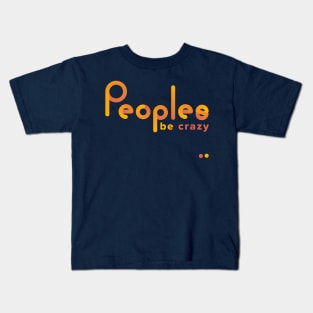 Peoples: be crazy Kids T-Shirt